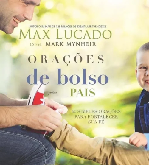 Orações De Bolso Para Pais | Max Lucado | Mark Mynheir