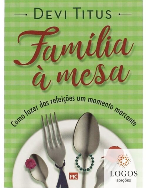 Família à mesa - como fazer das refeições um momento marcante